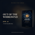 Out of the Whirlwind: Job 38 — Guided Deep Bible Study